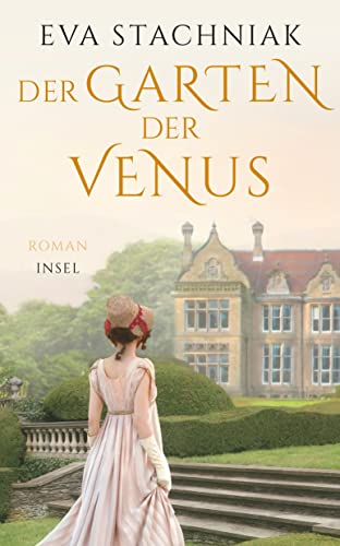 Der Garten der Venus: Historischer Roman | Über die schönste Frau Europas | Inspiriert vom Leben der Sophie Potocka | Das perfekte Geschenk zum Muttertag (insel taschenbuch)