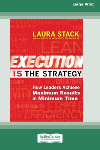 Execution Is the Strategy: How Leaders Achieve Maximum Results in Minimum Time (16pt Large Print Format) von ReadHowYouWant