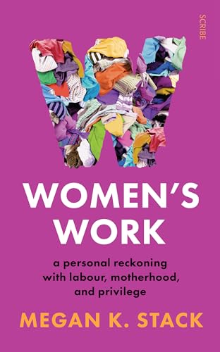 Women’s Work: a personal reckoning with labour, motherhood, and privilege von Scribe UK