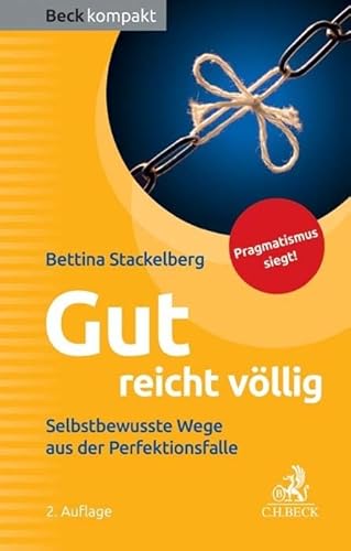 Gut reicht völlig: Selbstbewusste Wege aus der Perfektionsfalle (Beck kompakt)