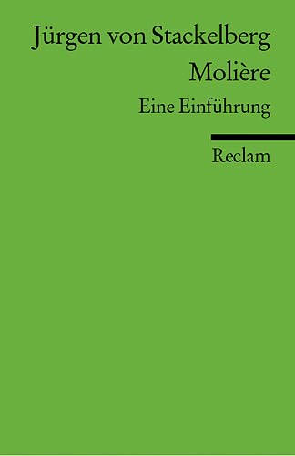 Molière. Eine Einführung: Stackelberg, Jürgen von – französische Literatur in deutscher Übersetzung (Reclams Universal-Bibliothek)