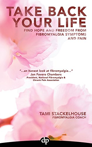 Take Back Your Life: Find Hope And Freedom From Fibromyalgia Symptoms And Pain