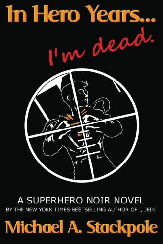 In Hero Years.... I'm Dead: A Superhero Noir Novel von CreateSpace Independent Publishing Platform