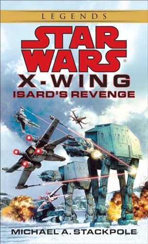 Isard's Revenge: Star Wars Legends (X-Wing): Star Wars Legends (Rogue Squadron) (Star Wars: X-Wing - Legends, Band 8)