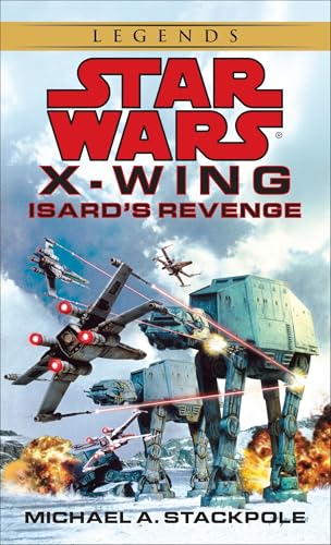 Isard's Revenge: Star Wars Legends (X-Wing): Star Wars Legends (Rogue Squadron) (Star Wars: X-Wing - Legends, Band 8)
