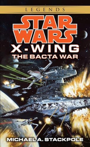 The Bacta War: Star Wars Legends (Rogue Squadron) (Star Wars: X-Wing - Legends, Band 4)