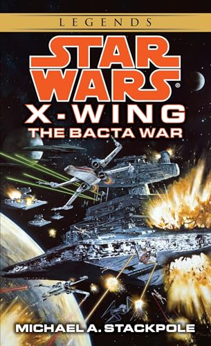 The Bacta War: Star Wars Legends (Rogue Squadron) (Star Wars: X-Wing - Legends, Band 4)