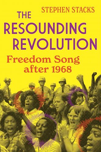 The Resounding Revolution: Freedom Song After 1968 (Music in American Life) von University of Illinois Press