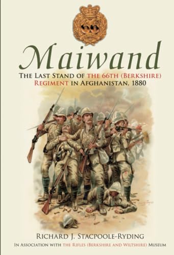 Maiwand: The Last Stand of the 66th (Berkshire) Regiment in Afghanistan, 1880 von The History Press