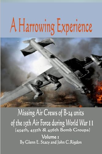 A Harrowing Experience: Missing Air Crews of B-24 units of the 15th Air Force during World War II von Lulu.com