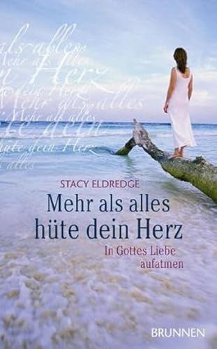Mehr als alles hüte dein Herz: In Gottes Liebe aufatmen von Brunnen-Verlag GmbH