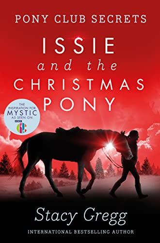 Issie and the Christmas Pony: (Pony Club Secrets): The sparkling Christmas chapter book with pony adventures for children ages 9 – 12 (Christmas Special)