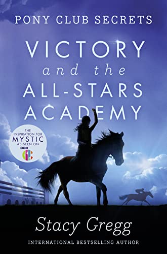 Victory and the All-stars Academy (Pony Club Secrets, 8, Band 8)