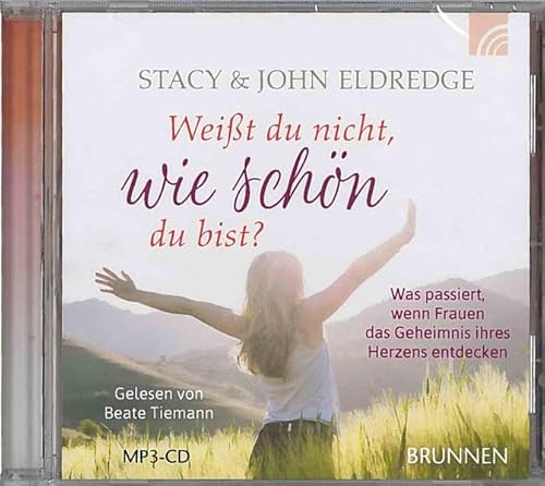 Weißt du nicht, wie schön du bist?: Was passiert, wenn Frauen das Geheimnis ihres Herzens entdecken. (MP3) von Brunnen-Verlag GmbH