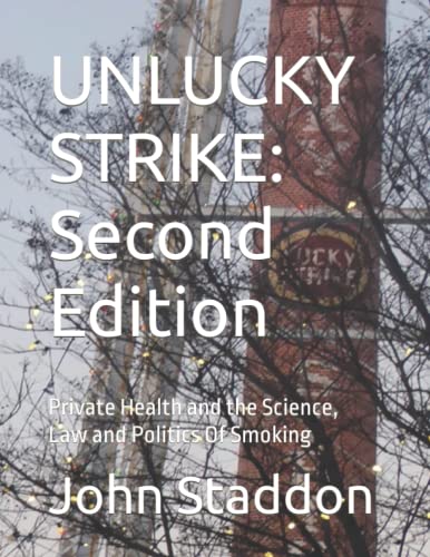 UNLUCKY STRIKE: Second Edition: Private Health and the Science, Law and Politics Of Smoking von Independently published
