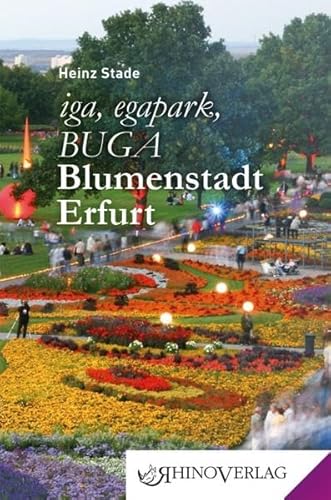 iga, egapark, BUGA: Blumenstadt Erfurt: Band 35 (Rhino Westentaschen-Bibliothek) von Rhino Verlag