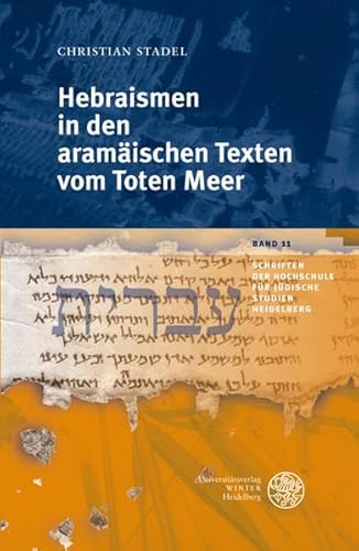 Hebraismen in den aramäischen Texten vom Toten Meer (Schriften der Hochschule für Jüdische Studien Heidelberg)