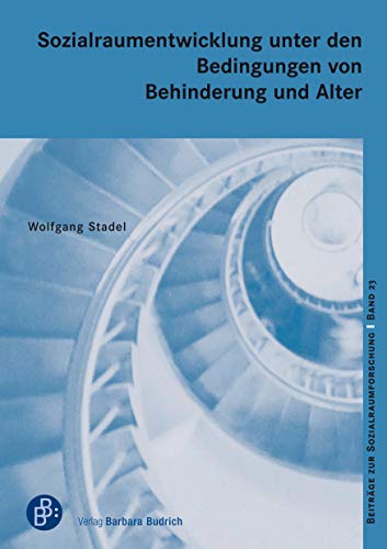 Sozialraumentwicklung unter den Bedingungen von Behinderung und Alter (Beiträge zur Sozialraumforschung) von Verlag Barbara Budrich