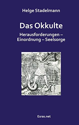 Das Okkulte: Herausforderungen – Einordnung – Seelsorge (Wertvolles Leben: zu Themen aus den Bereichen der christlichen Lebensberatung und der Ethik) von Esras.net