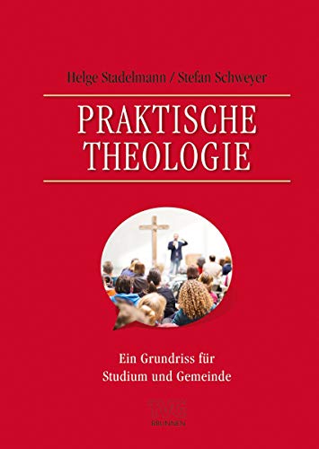 Praktische Theologie: Ein Grundriss für Studium und Gemeinde von Brunnen-Verlag GmbH