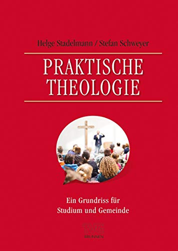 Praktische Theologie: Ein Grundriss für Studium und Gemeinde Praktische Theologie: Ein Grundriss für Studium und Gemeinde