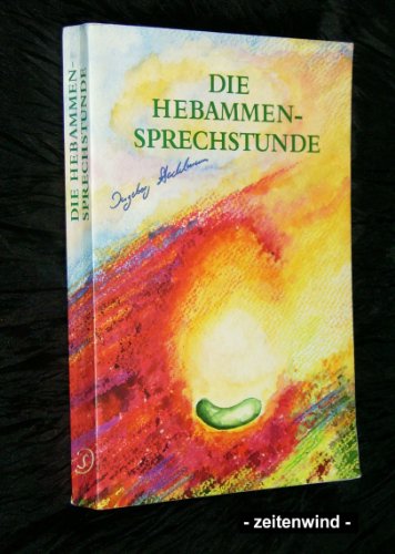 Die Hebammensprechstunde : einfühlsame und naturkundliche Begleitung zu Schwangerschaft, Geburt, Wochenbett und Stillzeit mit Heilkräutern, homöopathischen Arzneien und ätherischen Ölen