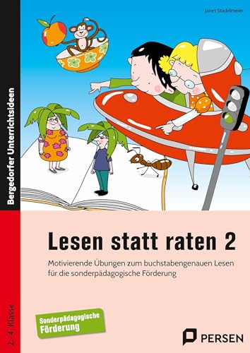 Lesen statt raten 2: Motivierende Übungen zum buchstabengenauen Lesen für die sonderpädagogische Förderung (2. bis 4. Klasse)