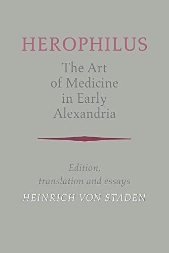 Herophilus: Art Medicine Alexandria: Edition, Translation and Essays: The Art of Medicine in Early Alexandria: Edition, Translation and Essays