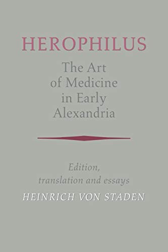 Herophilus: Art Medicine Alexandria: Edition, Translation and Essays: The Art of Medicine in Early Alexandria: Edition, Translation and Essays