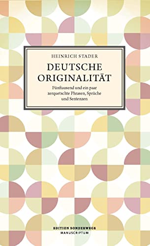 Deutsche Originalität: Fünftausend und ein paar zerquetschte Phrasen, Sprüche und Sentenzen (Edition Sonderwege bei Manuscriptum) von Manuscriptum Verlagsbuchhandlung