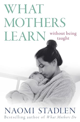 What Mothers Learn: Without Being Taught von Piatkus