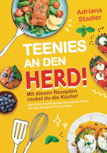 Teenies an den Herd! Mit diesen Rezepten rockst du die Küche! Schritt für Schritt kochen und backen lernen mit dem Kochbuch für Teenager von DL-Verlag
