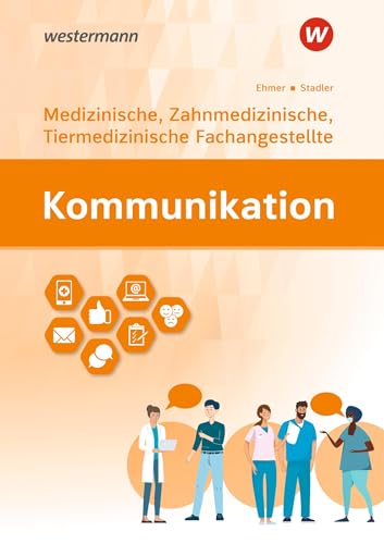 Kommunikation: Ausgabe für Medizinische, Zahnmedizinische und Tiermedizinische Fachangestellte Schulbuch von Westermann Berufliche Bildung
