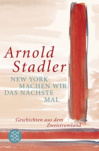 New York machen wir das nächste Mal: Geschichten aus dem Zweistromland