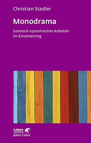 Monodrama - Szenisch-systemisches Arbeiten im Einzelsetting (Leben Lernen, Bd. 319) von Klett-Cotta Verlag