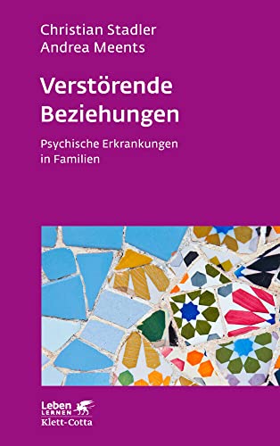Verstörende Beziehungen (Leben Lernen, Bd. 325): Psychische Erkrankungen in Familien von Klett-Cotta