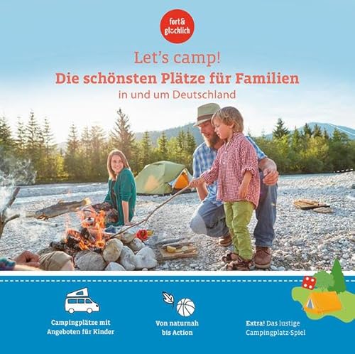 Let's Camp! Die schönsten Plätze für Familien in und um Deutschland von alva media