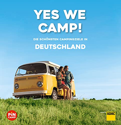 Yes we camp! Deutschland: Die schönsten Campingziele in Deutschland (PiNCAMP powered by ADAC) von ADAC