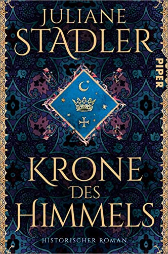 Krone des Himmels: Historischer Roman | Spannendes Mittelalter-Epos | »Historischer Roman der Extraklasse« Daniel Wolf von Piper Taschenbuch