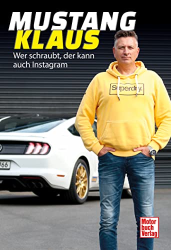 Mustang-Klaus: Wer schraubt, der kann auch Instagram