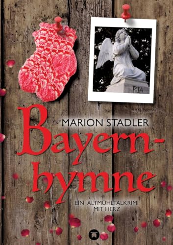 Bayernhymne: Ein Altmühltalkrimi mit Herz von tredition