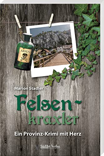 Felsenkraxler: Ein Provinz-Krimi mit Herz Felsenkraxler: Ein Provinz-Krimi mit Herz von Südost-Verlag