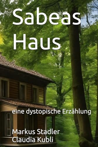 Sabeas Haus: eine dystopische Erzählung von Independently published