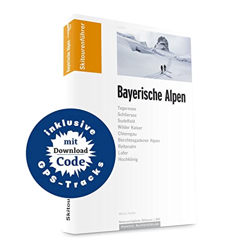 Skitourenführer Bayerische Alpen: inkl GPS-Tracks Skitourenführer Bayerische Alpen: inkl GPS-Tracks