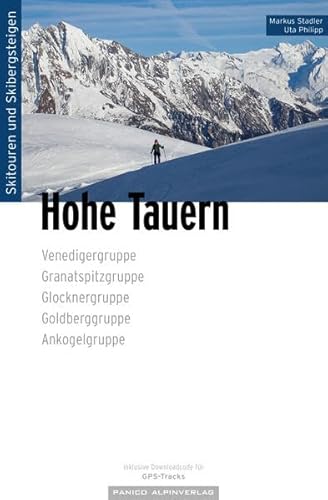 Skitourenführer Hohe Tauern: Venedigergruppe, Granatspitzgruppe, Glocknergruppe, Goldberggruppe, Ankogelgruppe von Panico Alpinverlag