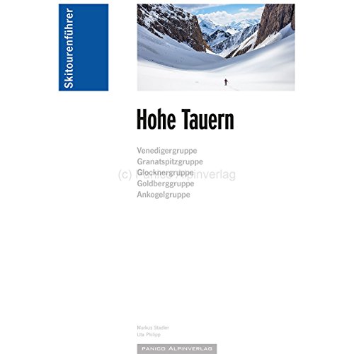Skitourenführer Hohe Tauern: Venedigergruppe, Granatspitzgruppe, Glocknergruppe, Goldberggruppe, Ankogelgruppe