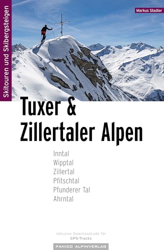 Skitourenführer Tuxer und Zillertaler Alpen: inkl. GPS-Tracks Skitourenführer Tuxer und Zillertaler Alpen: inkl. GPS-Tracks von Panico Alpinverlag