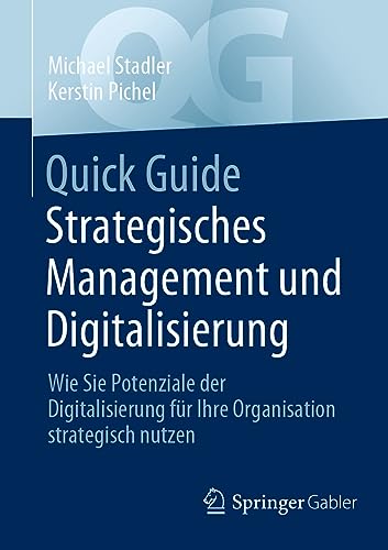 Quick Guide Strategisches Management und Digitalisierung: Wie Sie Potenziale der Digitalisierung für Ihre Organisation strategisch nutzen von Springer Gabler