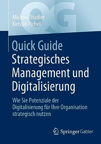 Quick Guide Strategisches Management und Digitalisierung: Wie Sie Potenziale der Digitalisierung für Ihre Organisation strategisch nutzen
