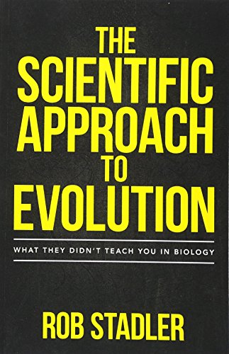 The Scientific Approach to Evolution: What They Didn't Teach You in Biology